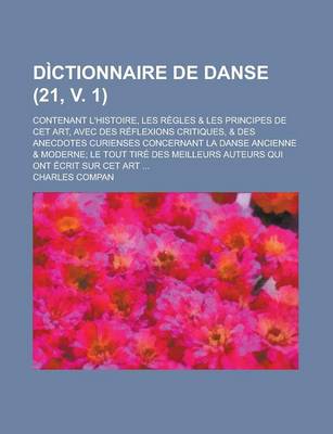 Book cover for Dictionnaire de Danse; Contenant L'Histoire, Les Regles & Les Principes de CET Art, Avec Des Reflexions Critiques, & Des Anecdotes Curienses Concernan