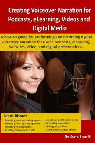 Cover of Creating Voiceover Narration for Podcasts, Elearning, Videos and Digital Media