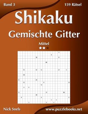 Cover of Shikaku Gemischte Gitter - Mittel - Band 3 - 159 Rätsel