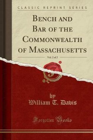 Cover of Bench and Bar of the Commonwealth of Massachusetts, Vol. 2 of 2 (Classic Reprint)