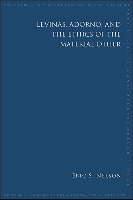 Book cover for Levinas, Adorno, and the Ethics of the Material Other