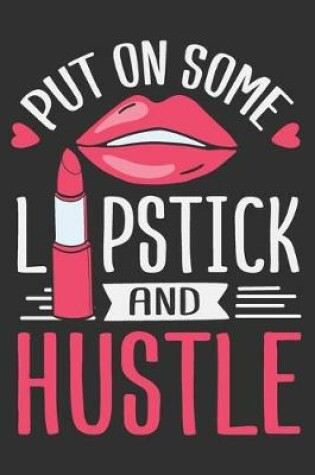 Cover of Put On Some Lipstick And Hustle