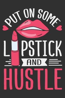 Book cover for Put On Some Lipstick And Hustle