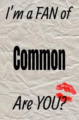 Book cover for I'm a Fan of Common Are You? Creative Writing Lined Journal