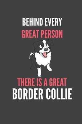 Book cover for Behind Every Great Person There Is A Great Border Collie