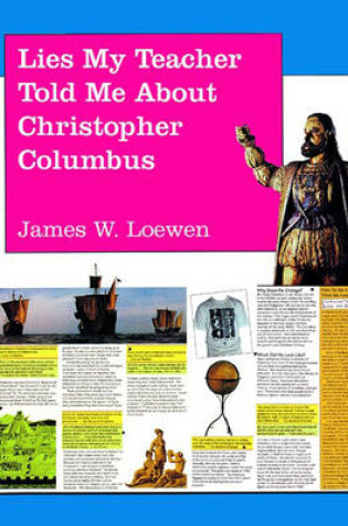Cover of Lies My Teacher Told Me About Christopher Columbus