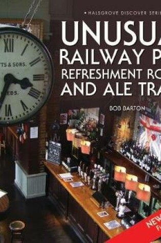 Cover of Unusual Railway Pubs, Refreshment Rooms and Ale Trains