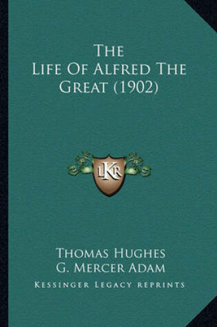 Cover of The Life of Alfred the Great (1902)