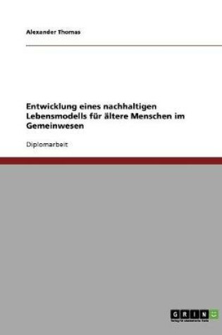 Cover of Entwicklung eines nachhaltigen Lebensmodells fur altere Menschen im Gemeinwesen