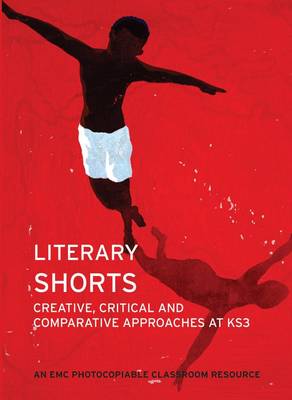 Book cover for Literary Shorts: Creative, Critical and Comparative Approaches at KS3