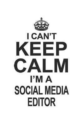 Book cover for I Can't Keep Calm I'm A Social Media Editor