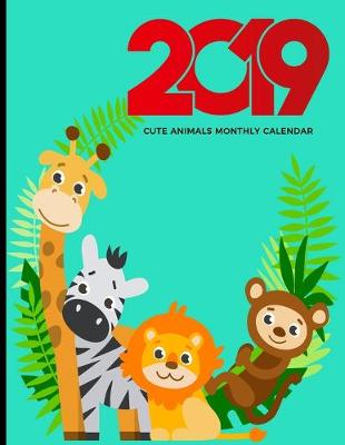 Book cover for 2019 Cute Animals Monthly Calendar