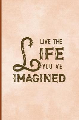 Book cover for Live The Life You Imagined