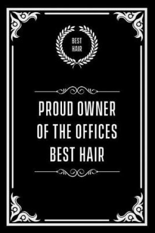 Cover of Proud Owner of the Offices Best Hair