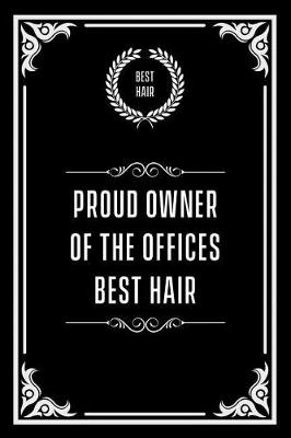 Book cover for Proud Owner of the Offices Best Hair
