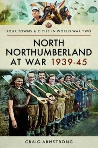 Cover of North Northumberland at War 1939 - 1945