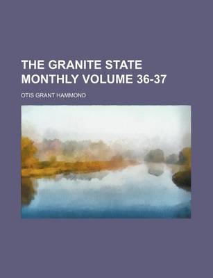 Book cover for The Granite State Monthly Volume 36-37