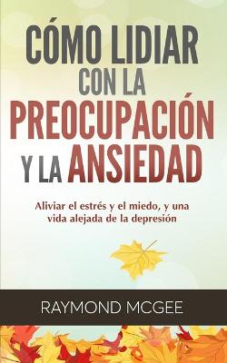 Cover of Como lidiar con la preocupacion y la ansiedad