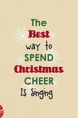 Book cover for The Best Way To Spend Christmas Cheer Is Singing