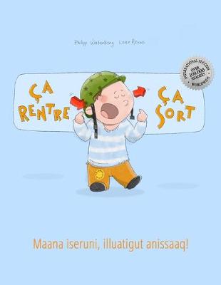 Book cover for Ca rentre, ca sort ! Maana iseruni, illuatigut anissaaq!