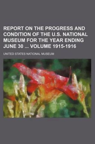 Cover of Report on the Progress and Condition of the U.S. National Museum for the Year Ending June 30 Volume 1915-1916