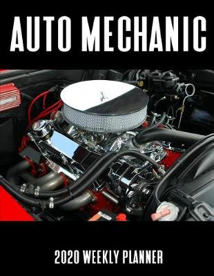 Book cover for Auto Mechanic 2020 Weekly Planner
