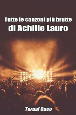 Cover of Tutte Le Canzoni Piu Brutte Di Achille Lauro