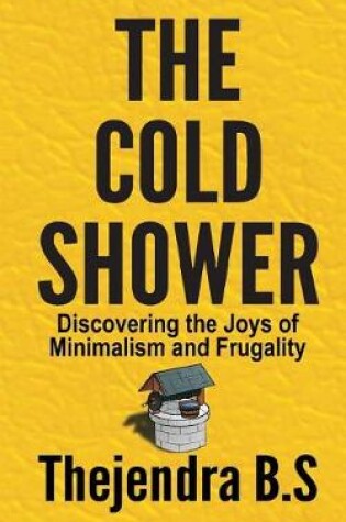Cover of The Cold Shower - Discovering the Joys of Minimalism and Frugality