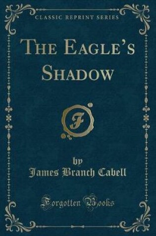 Cover of The Eagle's Shadow (Classic Reprint)