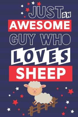 Book cover for Just an Awesome Guy Who Loves Sheep