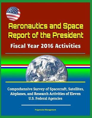 Book cover for Aeronautics and Space Report of the President Fiscal Year 2016 Activities