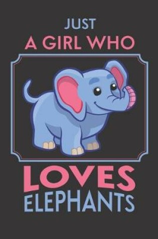 Cover of Just A Girl Who Loves Elephants