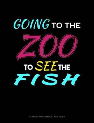 Book cover for Going to the Zoo to See the Fish