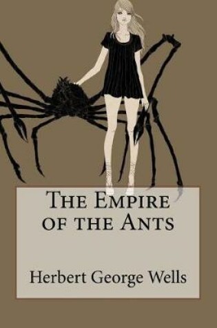 Cover of The Empire of the Ants Herbert George Wells