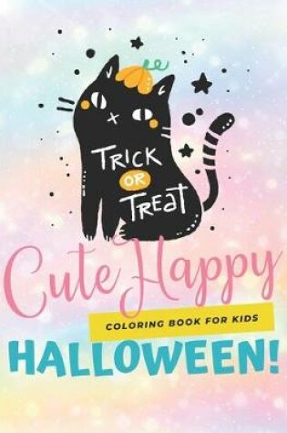 Cover of Cute Happy Halloween Coloring Books For Kids