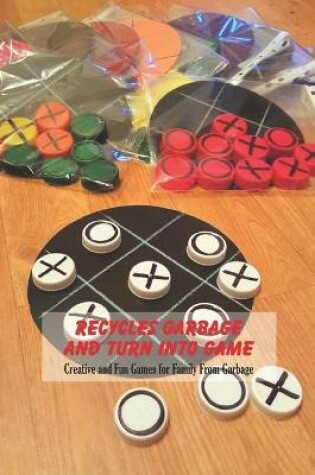 Cover of Recycles Garbage and Turn into Game