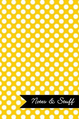 Book cover for Notes & Stuff - Lined Notebook with Sunflower Yellow Polka Dot Pattern Cover