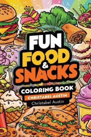 Cover of Fun Food & Snacks Coloring Book Bold & Easy