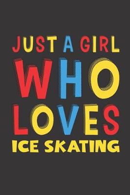 Book cover for Just A Girl Who Loves Ice Skating