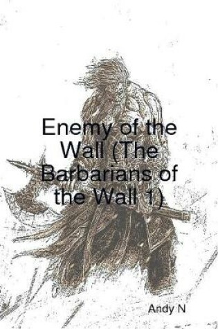 Cover of Enemy of the Wall (The Barbarians of the Wall 1)