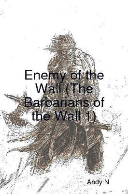 Book cover for Enemy of the Wall (The Barbarians of the Wall 1)