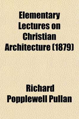 Book cover for Elementary Lectures on Christian Architecture