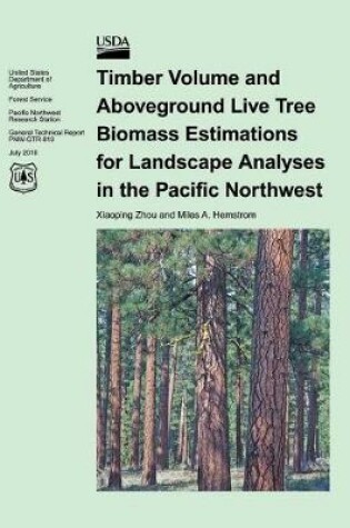 Cover of Timber Volume and Aboveground Live Tree Biomass Estimations for Landscapes Analyses for the Pacific Northwest
