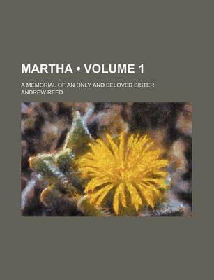 Book cover for Martha (Volume 1); A Memorial of an Only and Beloved Sister