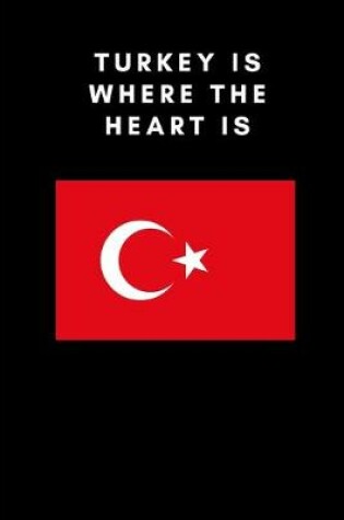 Cover of Turkey is where the heart is