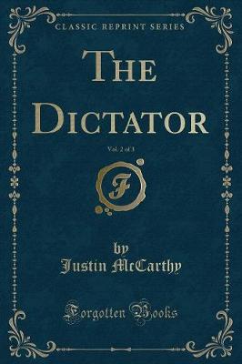 Book cover for The Dictator, Vol. 2 of 3 (Classic Reprint)