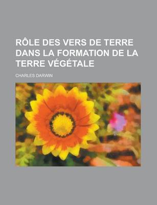 Book cover for Role Des Vers de Terre Dans La Formation de La Terre Vegetale