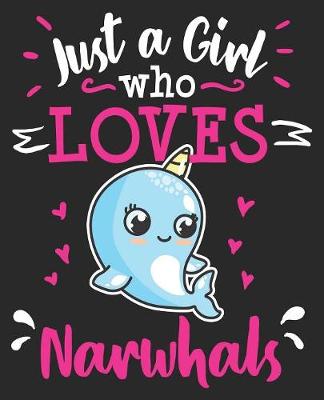 Book cover for Just A Girl Who Loves Narwhals