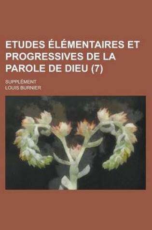 Cover of Etudes Elementaires Et Progressives de La Parole de Dieu; Supplement (7)