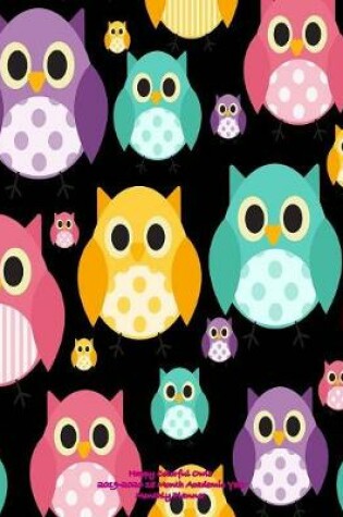 Cover of Happy Colorful Owls 2019-2020 18 Month Academic Year Monthly Planner